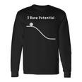 I Have Potential Energy Physics Joke 長袖Tシャツ ギフトのアイデア