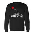 I Have Potential おもしろサイエンス物理ポテンシャルエネルギーギフト 長袖Tシャツ ギフトのアイデア