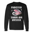 Moister Than An Oyster Meme I'm Moister Than An Oyster 長袖Tシャツ ギフトのアイデア
