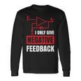 I Only Give Negative Feedback 電気ファニーエンジニア 長袖tシャツ 長袖Tシャツ ギフトのアイデア