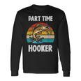 Part Time Hooker Fishing Hobbyist 長袖Tシャツ ギフトのアイデア