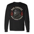 Sasquatch Bad Choices Make Goodtories 面白い 皮肉 長袖Tシャツ ギフトのアイデア