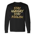 Stay Hungry モチベーショナルステイ フリッシュ インスピレーション 長袖Tシャツ ギフトのアイデア