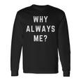 Why Always Me arcastic Epic Football Celebration Joke 長袖tシャツ 長袖Tシャツ ギフトのアイデア