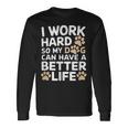 I Work Hardo My Dog Can Have A Better Life おかしな犬の飼い主 長袖Tシャツ ギフトのアイデア
