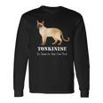 トンキニーズキャットは自分の良いペットデザインにはスマートすぎる 長袖Tシャツ ギフトのアイデア