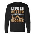 ミミズがいると人生はより良くなる ミミズの養殖 ミミズ ファーマー 長袖Tシャツ ギフトのアイデア