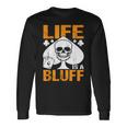 ライフ・イズ・ア・ブラフ・アイ・ポーカー 長袖Tシャツ ギフトのアイデア