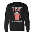 唯一の良い氷は病院の氷 長袖tシャツ 長袖Tシャツ ギフトのアイデア