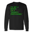 私はハッカーではありません私はサイバーセキュリティの専門家のコンピューターです Cyberecurity 長袖Tシャツ ギフトのアイデア
