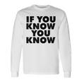 If You Know You Know 長袖Tシャツ ギフトのアイデア
