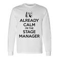 ステージ マネージャー ギフト Already Calm I'mtage Manager 長袖Tシャツ ギフトのアイデア