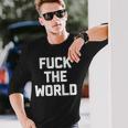 Fuck The World 面白いことわざ 皮肉なかわいいクールなノベルティ 長袖Tシャツ 彼への贈り物