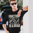 Physics Friction Is A Drag Pun長袖Tシャツ 彼への贈り物
