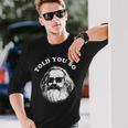 Karl Marx Told Youo 共産主義社会主義マルクス主義 長袖Tシャツ 彼への贈り物