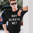 Why Always Me arcastic Epic Football Celebration Joke 長袖tシャツ 長袖Tシャツ 彼への贈り物