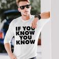 If You Know You Know 長袖Tシャツ 彼への贈り物