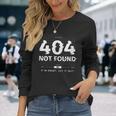 404 Error Not Found Humour 長袖Tシャツ 彼女への贈り物