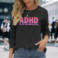 Adhdは私の超能力adhd意識セロトニン陽性 長袖Tシャツ 彼女への贈り物
