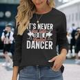 Ballerina Lifestyle Its Never Too Late To Be バレエダンサー 長袖Tシャツ 彼女への贈り物