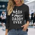 Bass Daddy Ever Fishing Daddy Father's Day 長袖Tシャツ 彼女への贈り物