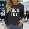 Fuck Toy 面白いことわざ皮肉なノベルティセクシーセックス 長袖tシャツ 長袖Tシャツ 彼女への贈り物