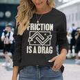 Physics Friction Is A Drag Pun長袖Tシャツ 彼女への贈り物