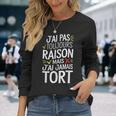 J'ai Pas Toujours Raison Mais J'ai Jamais Tort Humour Drôle T-shirt à manches longues Cadeaux pour elle