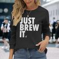 Just Brew It おもしろコーヒーシャツ 長袖Tシャツ 彼女への贈り物
