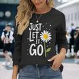 Just Let It Go やる気を起こさせるインスピレーションを与えるギフト 男女兼用 長袖Tシャツ 彼女への贈り物