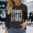 Straight Outta My Thirties 長袖Tシャツ 彼女への贈り物