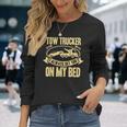 Tow Truck Driver Wrecker I Always Get You On My Bed 長袖Tシャツ 彼女への贈り物