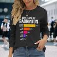 Why I Lose At Badminton 面白い言い訳 シャトルコック バーディー 長袖Tシャツ 彼女への贈り物