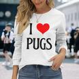 I Love Pugs I Heart Pugs Dog Lover Pet Puppy Dog Pug 長袖Tシャツ 彼女への贈り物