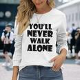 You'll Never Walk Alone 長袖tシャツ 長袖Tシャツ 彼女への贈り物