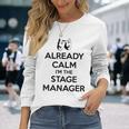 ステージ マネージャー ギフト Already Calm I'mtage Manager 長袖Tシャツ 彼女への贈り物