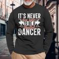 Ballerina Lifestyle Its Never Too Late To Be バレエダンサー 長袖Tシャツ 高齢者への贈り物