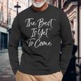 The Best Is Yet To Come シャツ 長袖Tシャツ 高齢者への贈り物