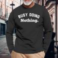 Busy Doing Nothing This Is My Day Off I'm Not Lazy 長袖Tシャツ 高齢者への贈り物