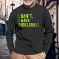 I Can't I Have Pickleball、皮肉、面白いピックルボール 長袖Tシャツ 高齢者への贈り物