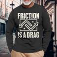 Physics Friction Is A Drag Pun長袖Tシャツ 高齢者への贈り物