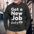 Got A New Job Baby 面白い 就職祝い 長袖Tシャツ 高齢者への贈り物