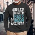 Relax Mister Bass Man Is Here ベースギター 楽器 ベーシスト 長袖Tシャツ 高齢者への贈り物