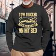 Tow Truck Driver Wrecker I Always Get You On My Bed 長袖Tシャツ 高齢者への贈り物