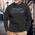Trust Me I'm A Doctor 私を信じて、私は医者だ医師 卒業 博士号 長袖Tシャツ 高齢者への贈り物