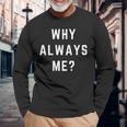 Why Always Me arcastic Epic Football Celebration Joke 長袖tシャツ 長袖Tシャツ 高齢者への贈り物