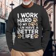 I Work Hardo My Dog Can Have A Better Life おかしな犬の飼い主 長袖Tシャツ 高齢者への贈り物