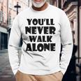 You'll Never Walk Alone 長袖tシャツ 長袖Tシャツ 高齢者への贈り物