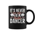 Ballerina Lifestyle Its Never Too Late To Be バレエダンサー コーヒーマグ