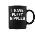 I Have Puffy ニップル 面白い言葉 皮肉なユーモア ノベルティ コーヒーマグ
